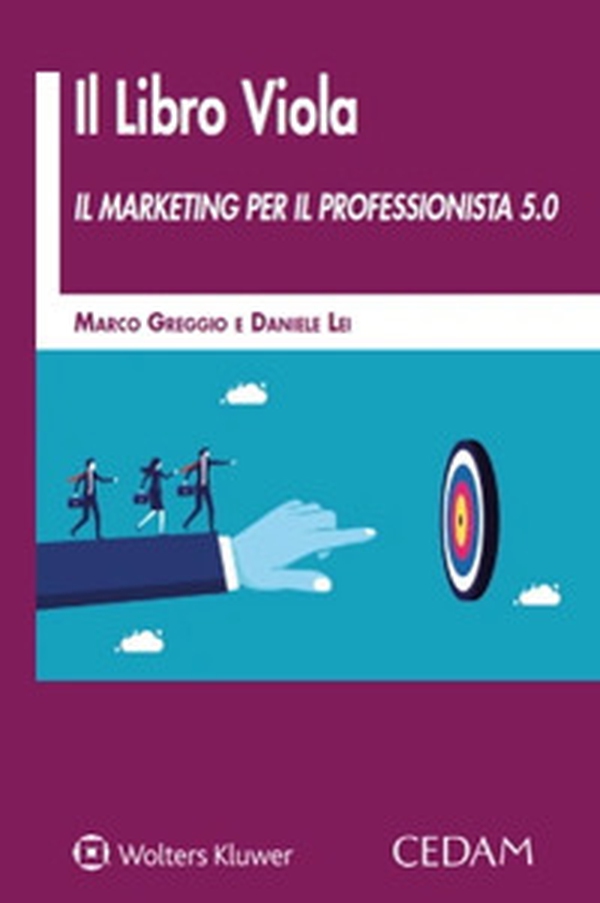 Il libro viola. Il marketing per il professionista 5.0 - Librerie.coop Il libro viola. Il marketing per il professionista 5.0 - Librerie.coop