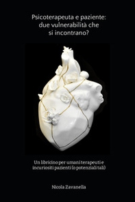 Psicoterapeuta e paziente: due vulnerabilità che si incontrano? - Librerie.coop