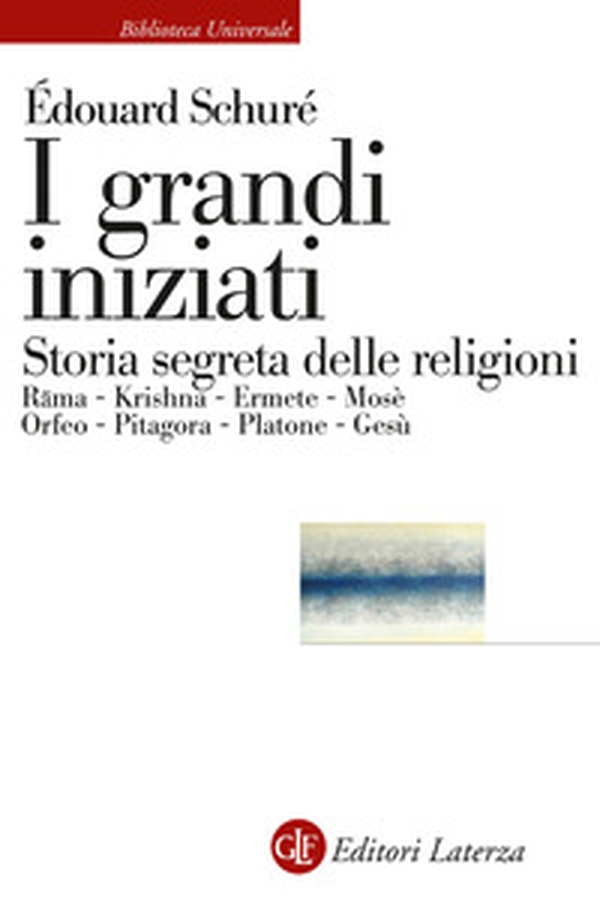 I grandi iniziati. Rama, Krishna, Ermete, Mosè, Orfeo, Pitagora, Platone, Gesù. Breve storia segreta delle religioni - Librerie.coop