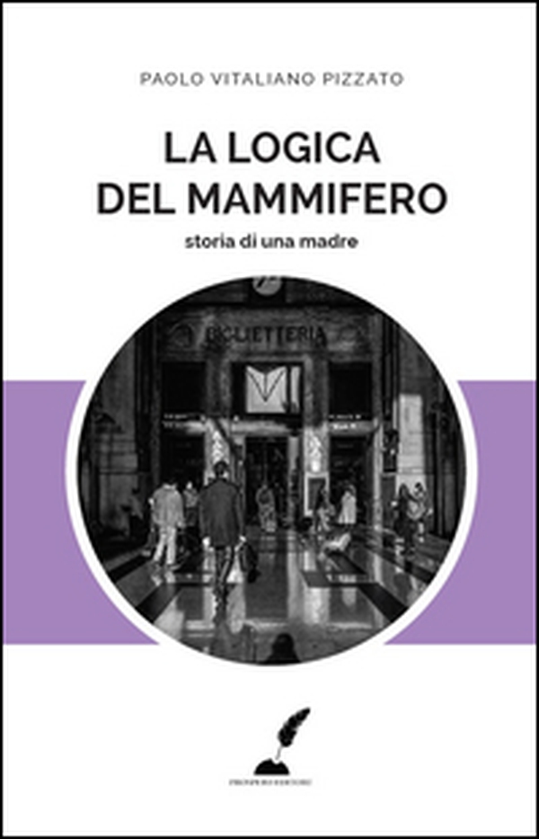La logica del mammifero. Storia di una madre - Librerie.coop La logica del mammifero. Storia di una madre - Librerie.coop