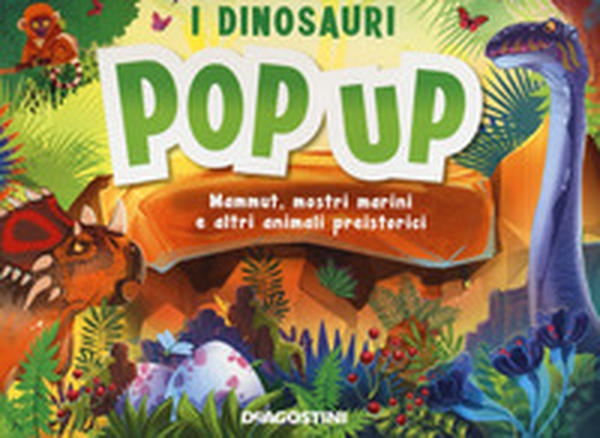 I dinosauri. Mammut, mostri marini e altri animali preistorici. Libro pop-up - Librerie.coop I dinosauri. Mammut, mostri marini e altri animali preistorici. Libro pop-up - Librerie.coop