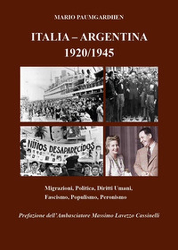 Italia-Argentina 1920/1945. Migrazioni, politica, diritti umani, fascismo, populismo, peronismo - Librerie.coop Italia-Argentina 1920/1945. Migrazioni, politica, diritti umani, fascismo, populismo, peronismo - Librerie.coop