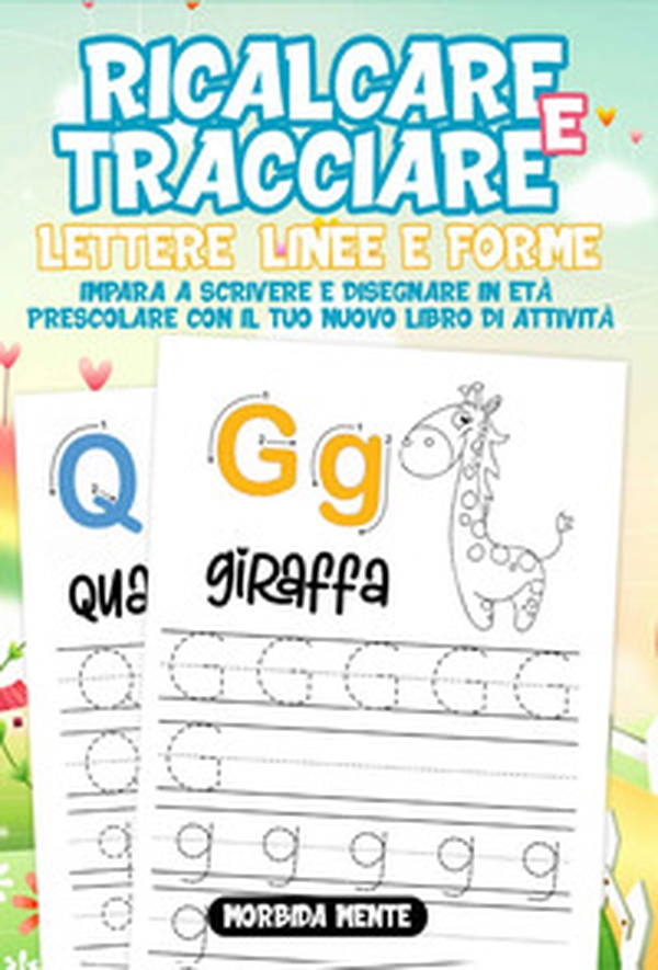Ricalcare e tracciare lettere, linee e forme: impara a scrivere e disegnare in età prescolare. Il nuovo libro di attività per bambini 3+ - Librerie.coop Ricalcare e tracciare lettere, linee e forme: impara a scrivere e disegnare in età prescolare. Il nuovo libro di attività per bambini 3+ - Librerie.coop