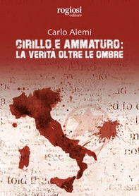 Cirillo e Ammaturo: la verità oltre le ombre - Librerie.coop