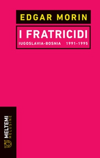I fratricidi. Jugoslavia Bosnia 1991-1995 - Librerie.coop