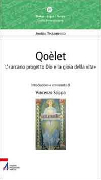 Qoèlet. L'«arcano progetto Dio e la gioia della vita» - Librerie.coop