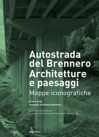 Autostrada del Brennero. Architetture e paesaggi. Mappe iconografiche - Librerie.coop Autostrada del Brennero. Architetture e paesaggi. Mappe iconografiche - Librerie.coop