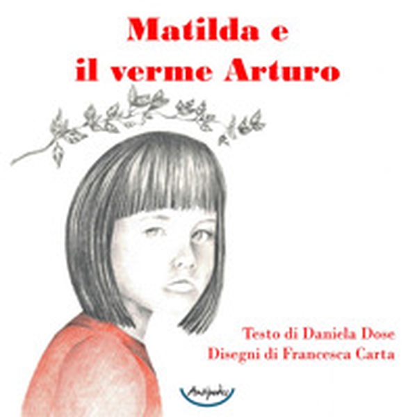 Matilda e il verme Arturo - Librerie.coop Matilda e il verme Arturo - Librerie.coop