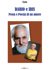 Dario e Iris. Prosa e poesia di un amore - Librerie.coop