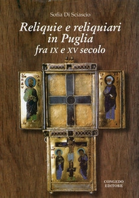 Reliquie e reliquiari in Puglia fra IX e XV secolo - Librerie.coop Reliquie e reliquiari in Puglia fra IX e XV secolo - Librerie.coop