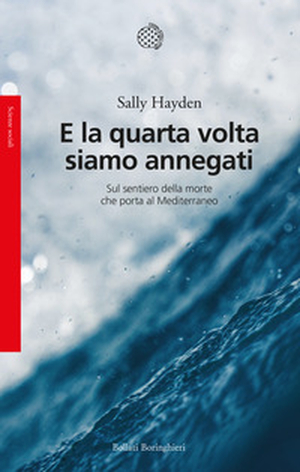E la quarta volta siamo annegati. Sul sentiero della morte che porta al Mediterraneo - Librerie.coop E la quarta volta siamo annegati. Sul sentiero della morte che porta al Mediterraneo - Librerie.coop