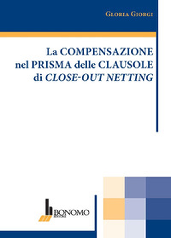 La compensazione nel prisma delle clausole di close-out netting - Librerie.coop
