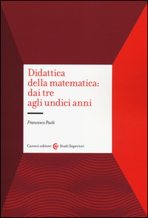 Didattica della matematica: dai tre agli undici anni - Librerie.coop Didattica della matematica: dai tre agli undici anni - Librerie.coop