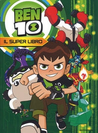 Ben 10. Il super libro - Librerie.coop