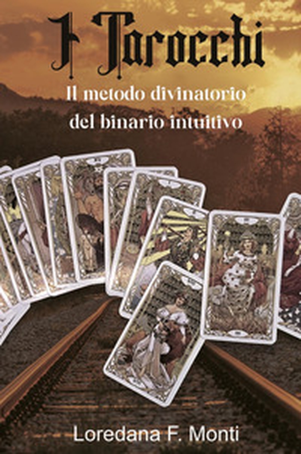 I tarocchi, il metodo divinatorio del binario intuitivo - Librerie.coop I tarocchi, il metodo divinatorio del binario intuitivo - Librerie.coop