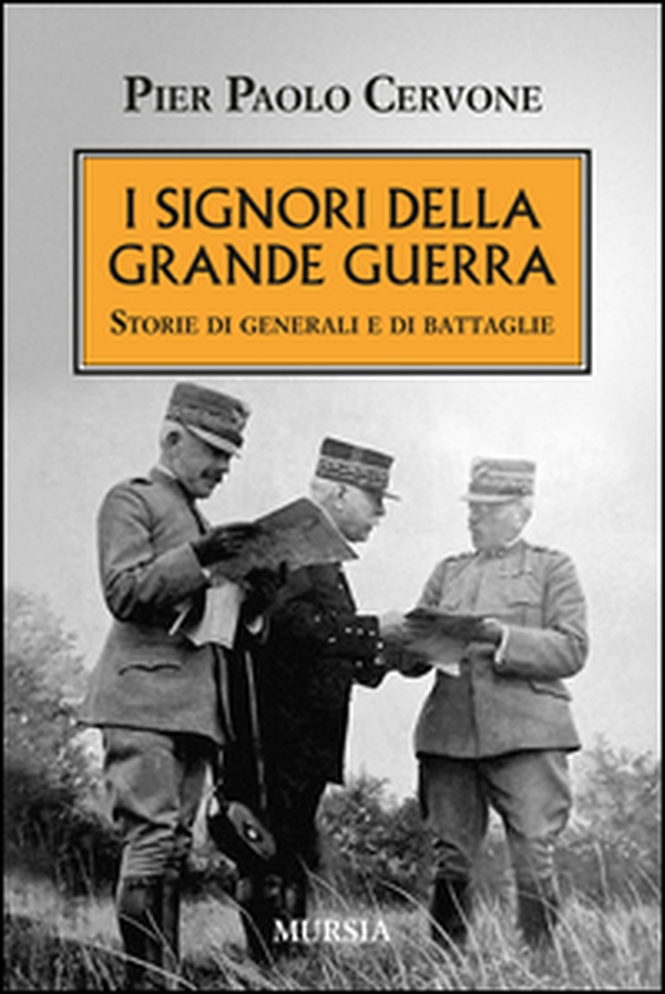 I signori della grande guerra. Storie di generali e di battaglie - Librerie.coop I signori della grande guerra. Storie di generali e di battaglie - Librerie.coop