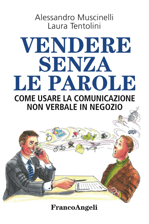 Vendere senza le parole. Come usare la comunicazione non verbale in negozio - Librerie.coop Vendere senza le parole. Come usare la comunicazione non verbale in negozio - Librerie.coop