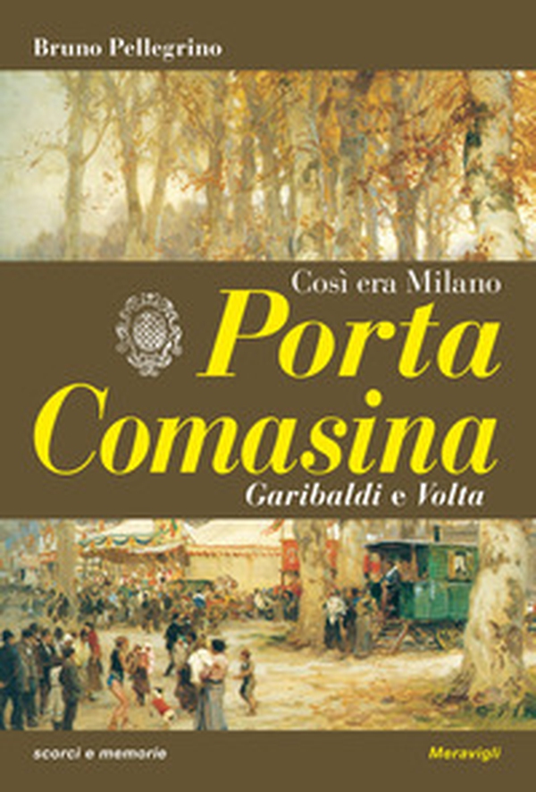 Porta Comasina. Così era Milano - Librerie.coop Porta Comasina. Così era Milano - Librerie.coop
