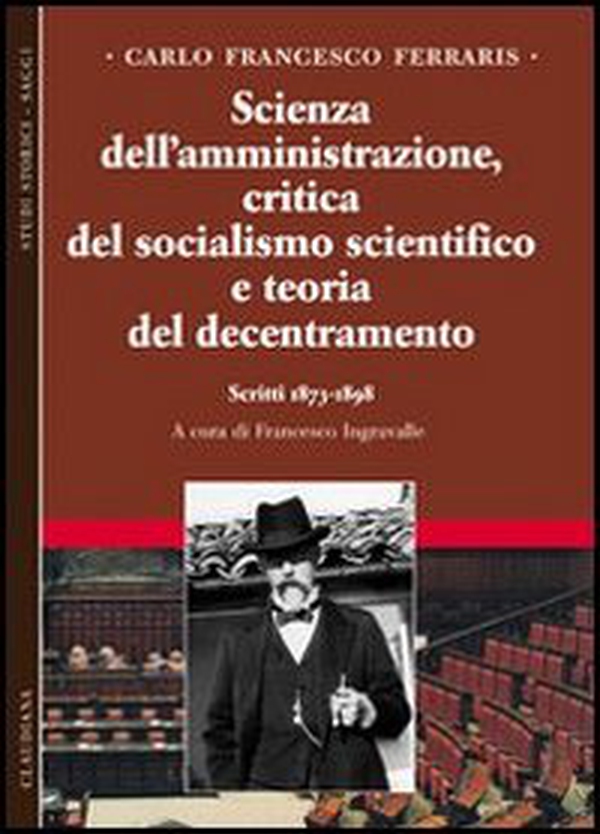 Scienza dell'amministrazione, critica del socialismo scientifico e teoria del decentramento. Scritti 1873-1898 - Vol. 2 - Librerie.coop Scienza dell'amministrazione, critica del socialismo scientifico e teoria del decentramento. Scritti 1873-1898 - Vol. 2 - Librerie.coop