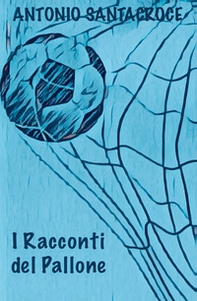 I racconti del Pallone. Stagione 2024/2025 - Librerie.coop