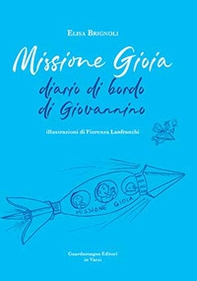 Missione gioia. Diario di bordo di Giovannino - Librerie.coop