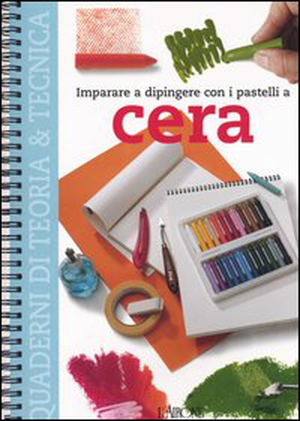 Imparare a dipingere con i pastelli a cera - Librerie.coop Imparare a dipingere con i pastelli a cera - Librerie.coop