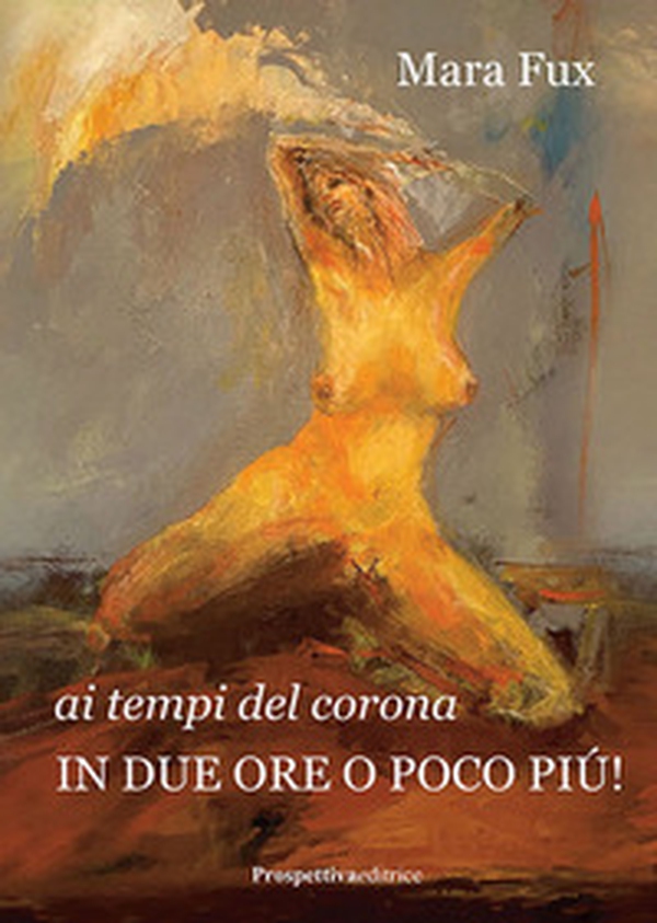 Ai tempi del corona. In due ore o poco più! - Librerie.coop Ai tempi del corona. In due ore o poco più! - Librerie.coop