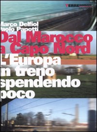 Dal Marocco a Capo Nord. L'Europa in treno spendendo poco - Librerie.coop