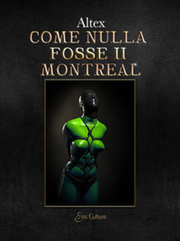 Montreal. Come nulla fosse. Una storia d'amore e di latex - Vol. 2 - Librerie.coop Montreal. Come nulla fosse. Una storia d'amore e di latex - Vol. 2 - Librerie.coop
