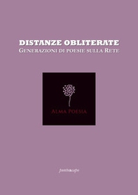 Distanze obliterate. Generazioni di poesie sulla rete - Librerie.coop