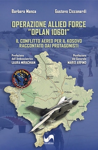 Operazione Allied Force "OPLAN 10601". Il conflitto aereo per il Kosovo raccontato dai protagonisti - Librerie.coop