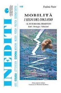Mobilità. I segni del collasso. Il futuro del traffico. Fatti, strategie, soluzioni - Librerie.coop