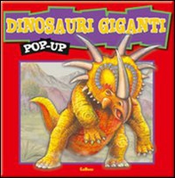 Dinosauri giganti. Libro pop-up - Librerie.coop
