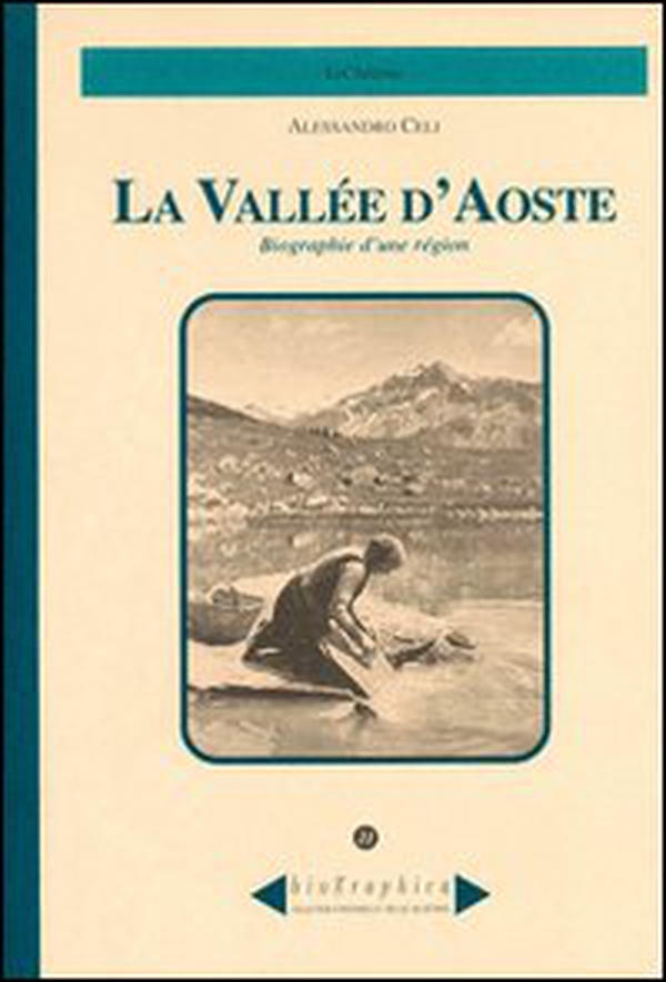 Biographie d'une région. La Vallée d'Aoste - Librerie.coop Biographie d'une région. La Vallée d'Aoste - Librerie.coop