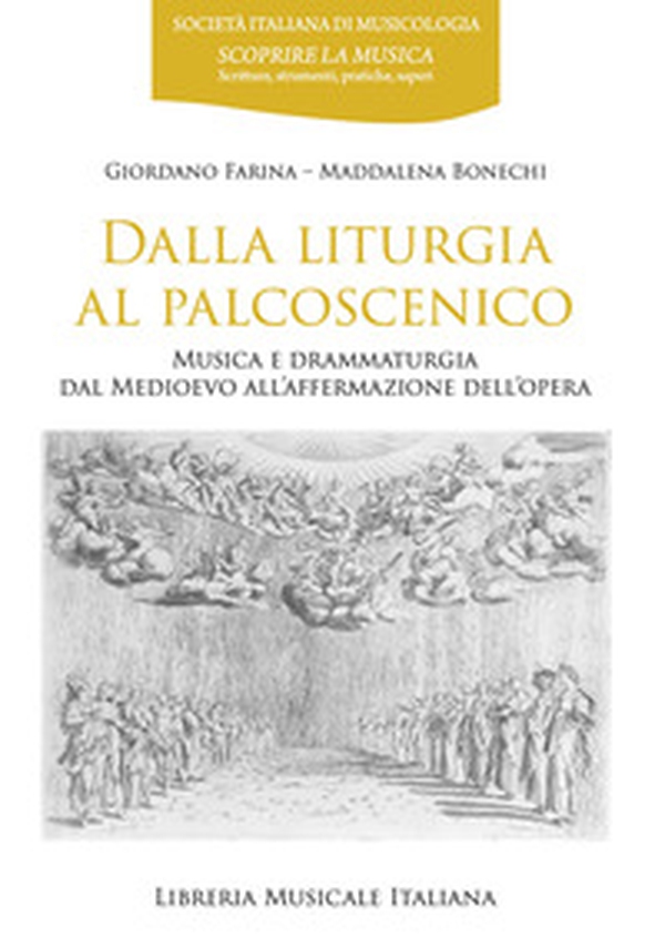 Dalla liturgia al palcoscenico. Musica e drammaturgia dal Medioevo all'affermazione dell'opera - Librerie.coop