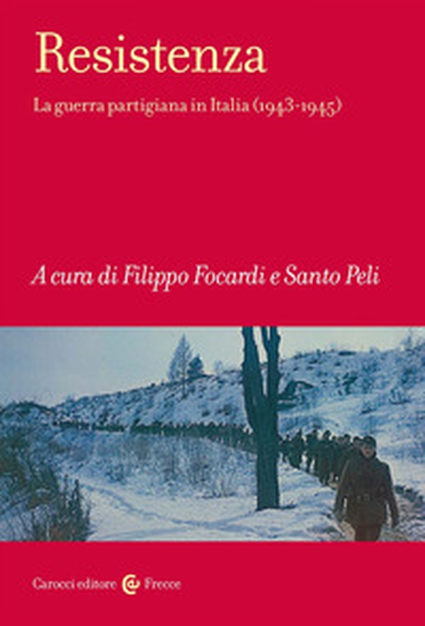 Resistenza. La guerra partigiana in Italia (1943-1945) - Librerie.coop Resistenza. La guerra partigiana in Italia (1943-1945) - Librerie.coop