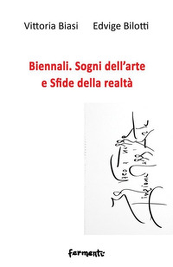 Biennali. Sogni dell'arte e sfide delle realtà - Librerie.coop Biennali. Sogni dell'arte e sfide delle realtà - Librerie.coop