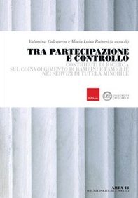 Tra partecipazione e controllo. Contributi di ricerca sul coinvolgimento di bambini e famiglie nei servizi di tutela minorile - Librerie.coop