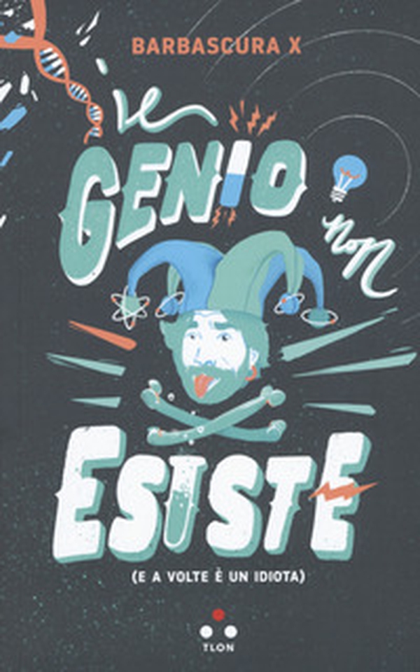 Il genio non esiste (e a volte è un idiota) - Librerie.coop Il genio non esiste (e a volte è un idiota) - Librerie.coop