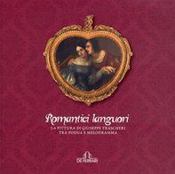 Romantici languori. La pittura di Giuseppe Frascheri tra poesia e melodramma - Librerie.coop