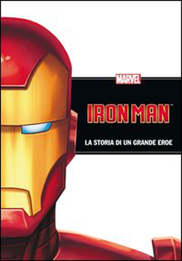 Iron Man. La storia di un grande eroe - Librerie.coop Iron Man. La storia di un grande eroe - Librerie.coop