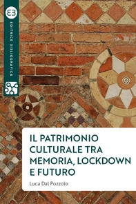 Il patrimonio culturale tra memoria, lockdown e futuro - Librerie.coop Il patrimonio culturale tra memoria, lockdown e futuro - Librerie.coop