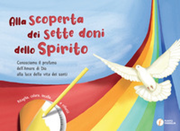 Alla scoperta dei sette doni dello Spirito. Conosciamo il profumo dell'amore di Dio alla luce della vita dei santi - Librerie.coop Alla scoperta dei sette doni dello Spirito. Conosciamo il profumo dell'amore di Dio alla luce della vita dei santi - Librerie.coop
