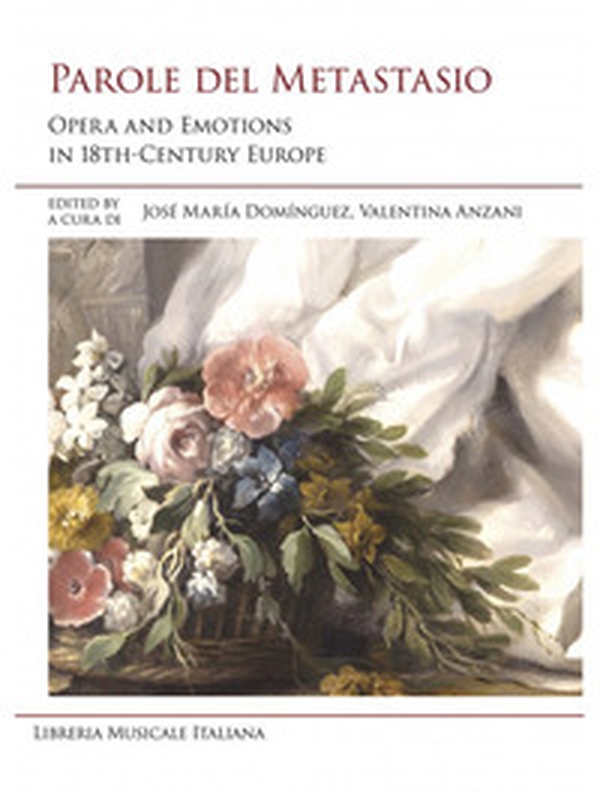 Parole del Metastasio. Opera and emotions in 18th century Europe. Ediz. italiana e inglese - Librerie.coop
