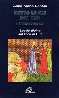 Sotto le ali del Dio di Israele. «Lectio divina» sul libro di Rut - Librerie.coop