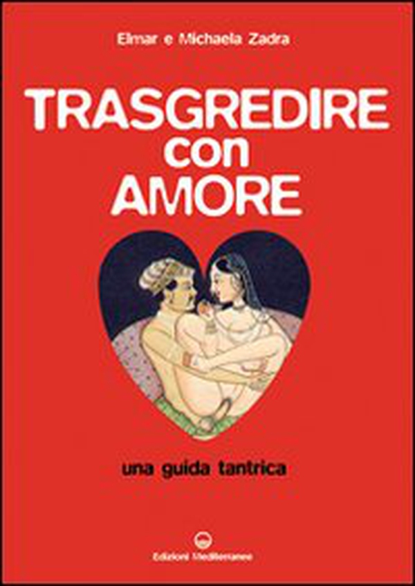 Trasgredire con amore. Una guida tantrica - Librerie.coop Trasgredire con amore. Una guida tantrica - Librerie.coop