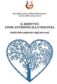 Il rispetto come antidoto alla violenza. Analisi della complessità e degli interventi - Librerie.coop