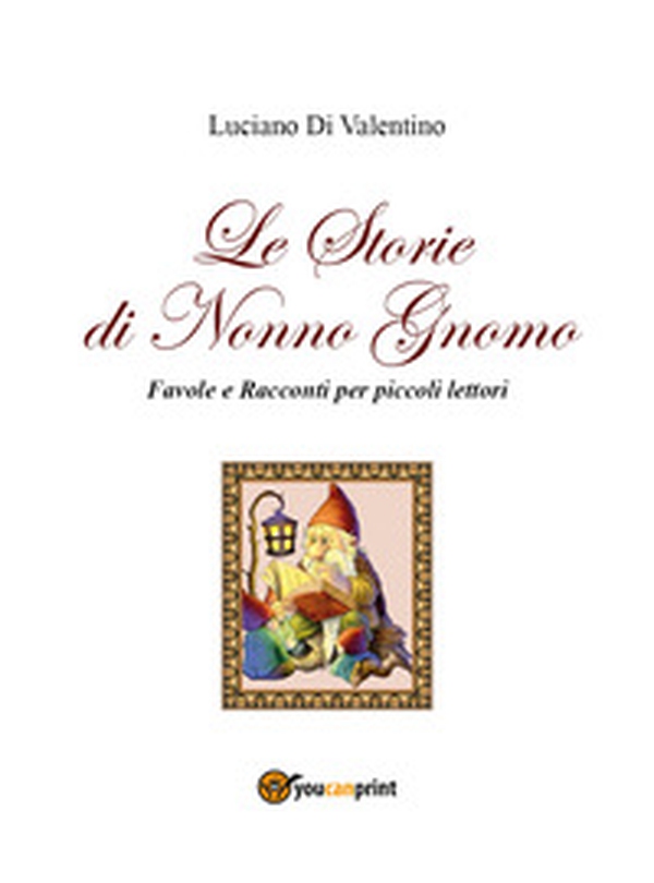 Le storie di Nonno Gnomo. Favole e racconti per piccoli lettori - Librerie.coop Le storie di Nonno Gnomo. Favole e racconti per piccoli lettori - Librerie.coop