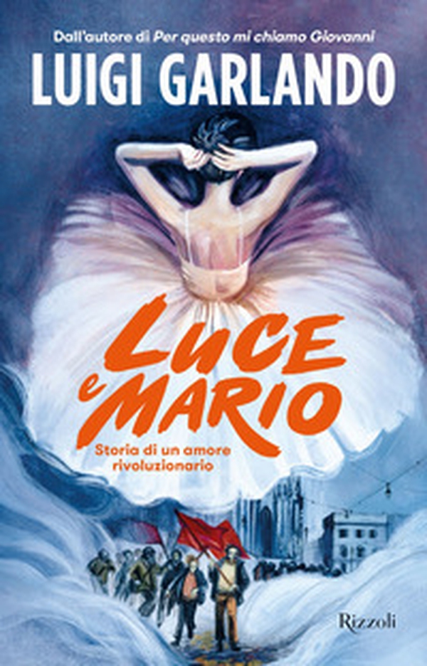Luce e Mario. Storia di un amore rivoluzionario - Librerie.coop Luce e Mario. Storia di un amore rivoluzionario - Librerie.coop