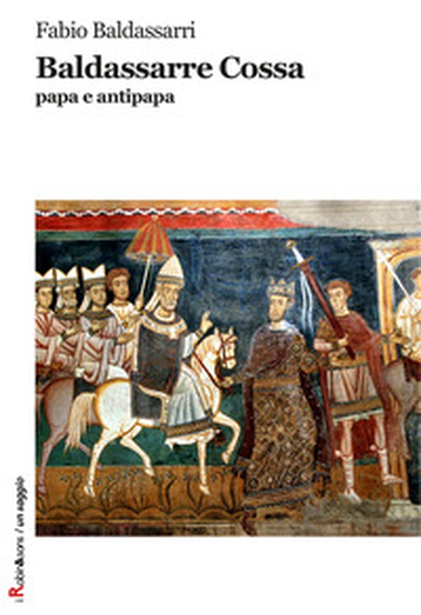 Baldassarre Cossa papa e antipapa - Librerie.coop Baldassarre Cossa papa e antipapa - Librerie.coop